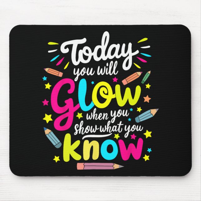 You Will Glow When You Show What You Know Test Tea Mouse Mat (Front)