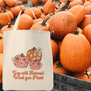 You will Harvest what you Plant Thanksgiving Tote Bag