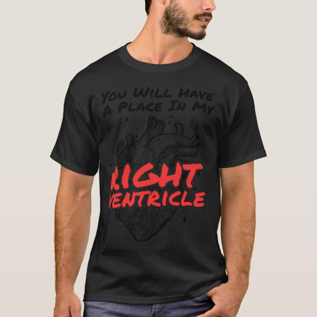 You Will Have A Place In My Right Ventricle Cardio T-Shirt (Front)