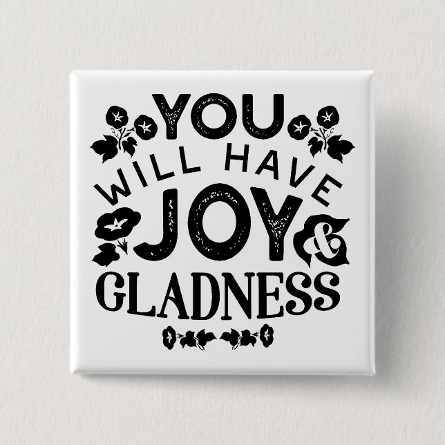 You Will Have Joy and Gladness Inspirational Quote 15 Cm Square Badge (Front)