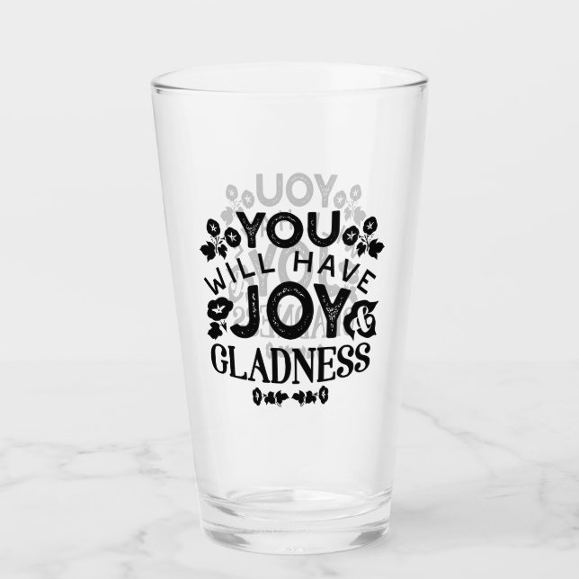 You Will Have Joy and Gladness Inspirational Quote Glass (Front)