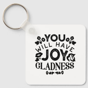 You Will Have Joy and Gladness Inspirational Quote Key Ring