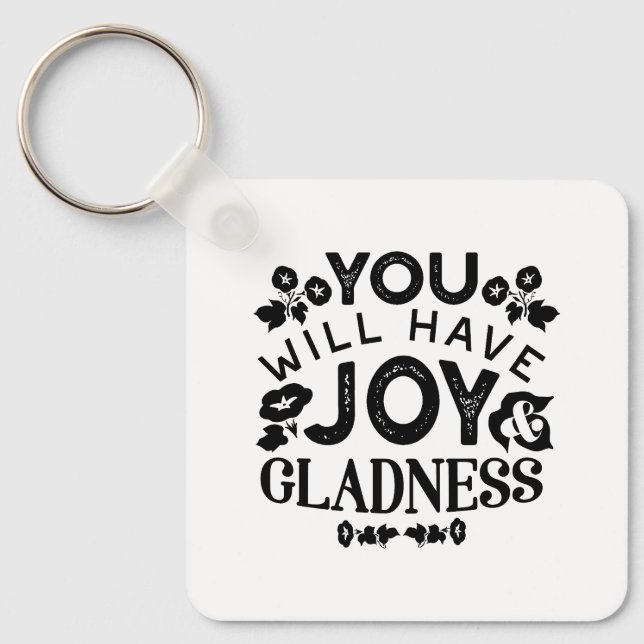 You Will Have Joy and Gladness Inspirational Quote Key Ring (Front)