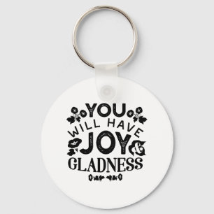 You Will Have Joy and Gladness Inspirational Quote Key Ring