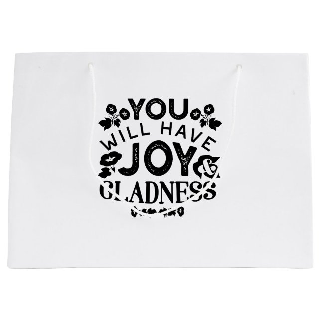 You Will Have Joy and Gladness Inspirational Quote Large Gift Bag (Front)