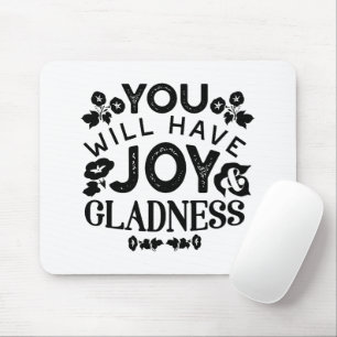 You Will Have Joy and Gladness Inspirational Quote Mouse Mat