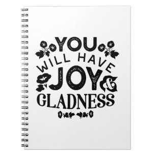 You Will Have Joy and Gladness Inspirational Quote Notebook