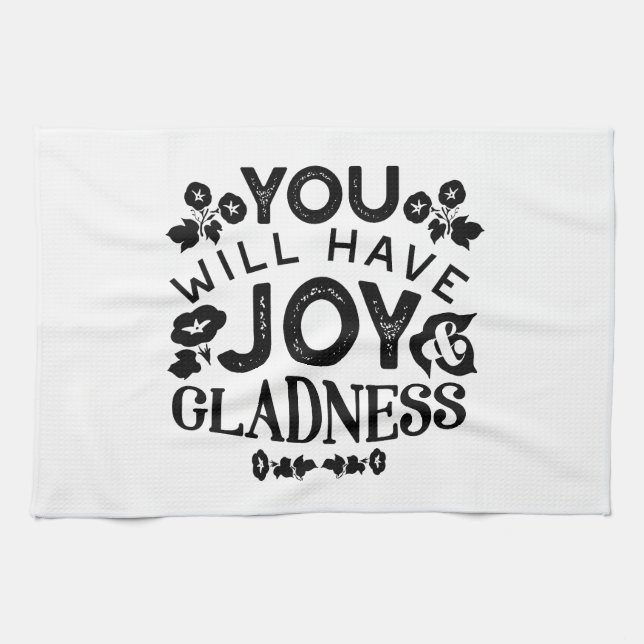 You Will Have Joy and Gladness Inspirational Quote Tea Towel (Horizontal)