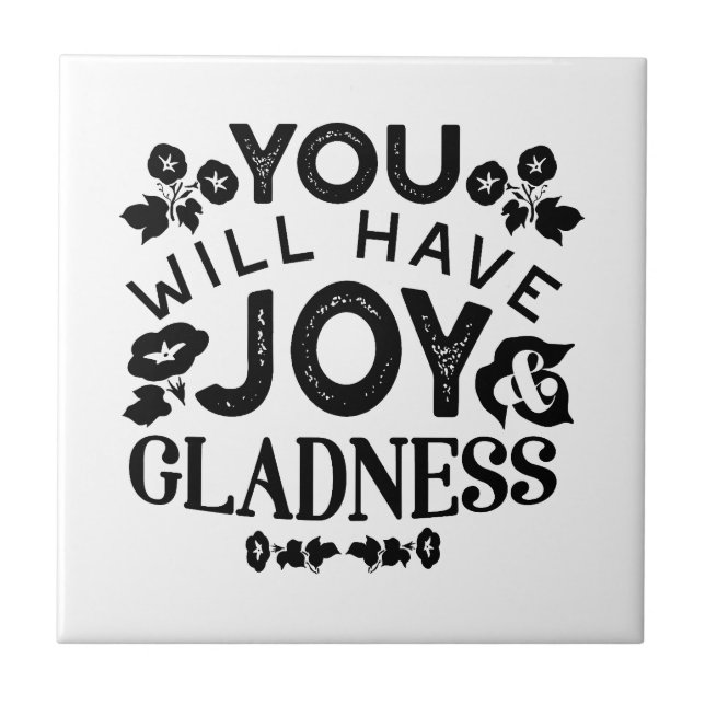 You Will Have Joy and Gladness Inspirational Quote Tile (Front)