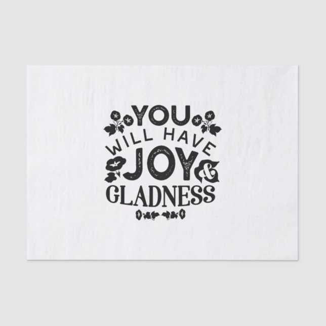 You Will Have Joy and Gladness Inspirational Quote Tissue Paper (Front)