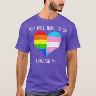 You Will Have To Go Through Me 1 T-Shirt