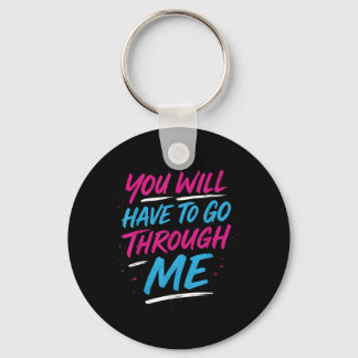 You Will Have To Go Through Me Funny Lgbtq Trans P Key Ring
