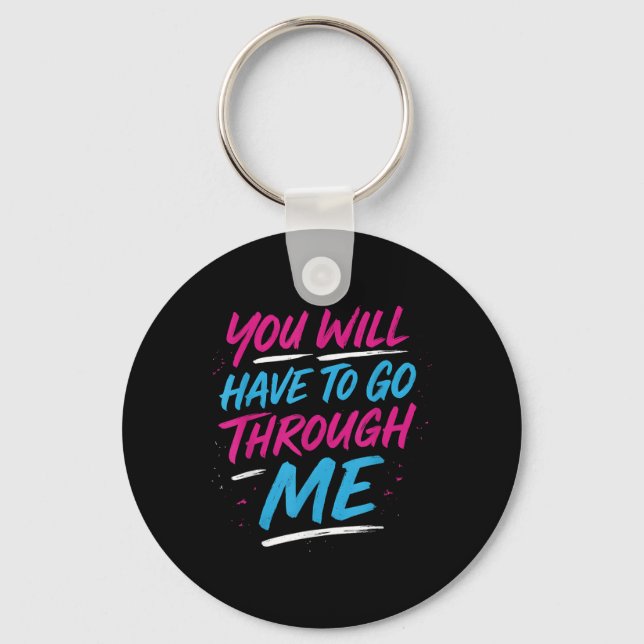 You Will Have To Go Through Me Funny Lgbtq Trans P Key Ring (Front)
