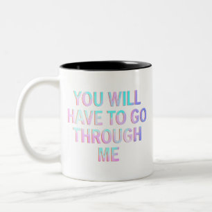 You Will Have To Go Through Me Funny LGBTQ Trans  Two-Tone Coffee Mug