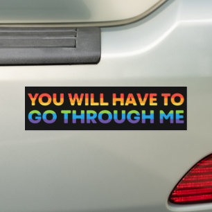 You Will Have To Go Through Me LGBTQ Ally Bumper Sticker