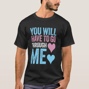 You Will Have To Go Through Me LGBTQ Trans Pride F T-Shirt