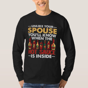 You Will Know When The Hot Chili Sauce Is Inside S T-Shirt