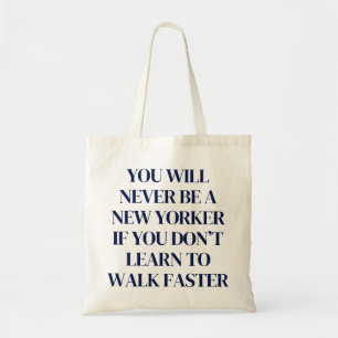 You Will Never Be a New Yorker Funny NYC Theme Tote Bag