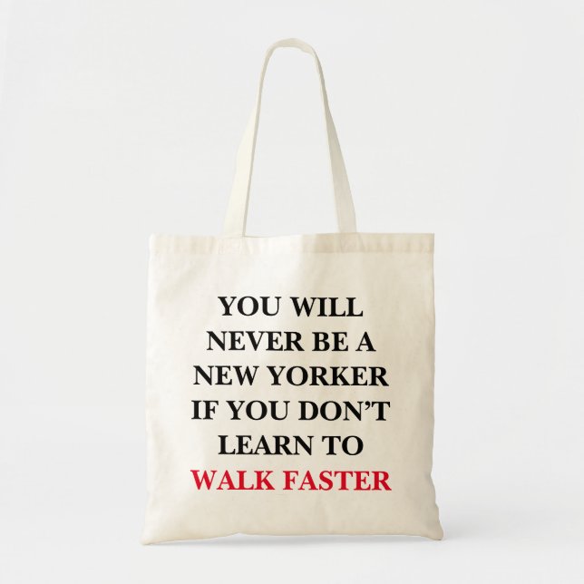 You Will Never Be a New Yorker Funny NYC Walk Tote Bag (Front)