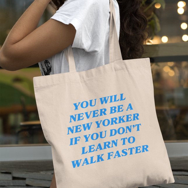 You Will Never Be a New Yorker if You Don't Learn  Tote Bag (you will never be a new yorker if you don't learn to walk faster in blue typography canvas tote bag)