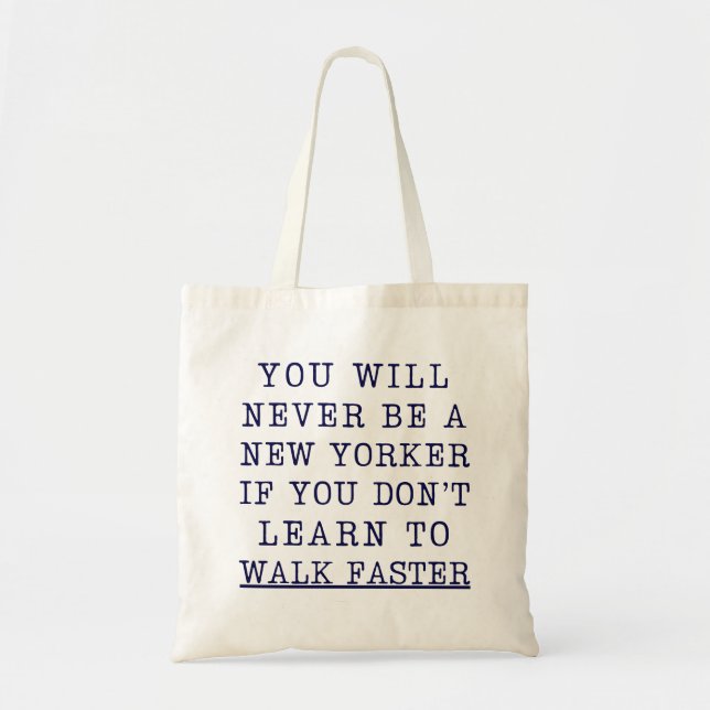 You Will Never Be a New Yorker if You NYC Quote Tote Bag (Front)