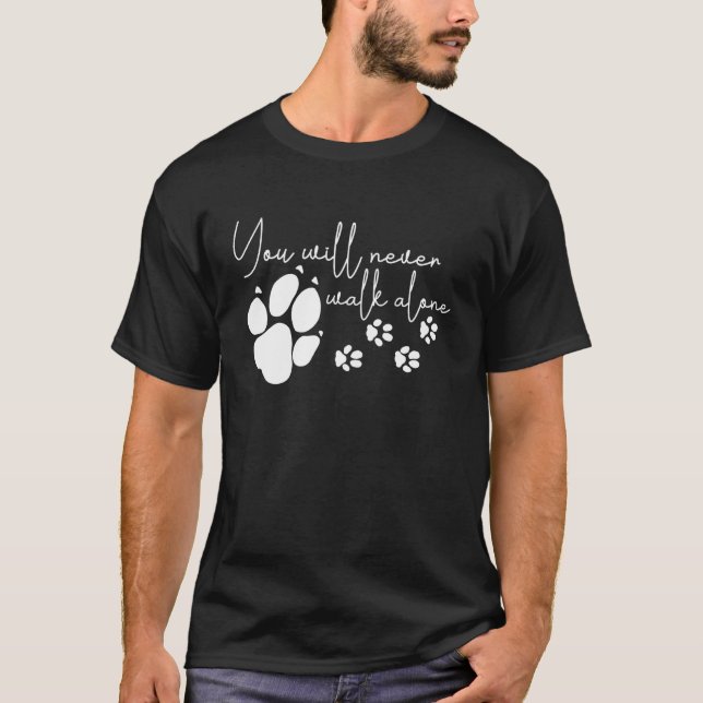 You Will Never Have to Walk Alone Dog Women Girl T-Shirt (Front)