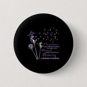 You Will Never Know Alzheimerheimer Awareness  6 Cm Round Badge