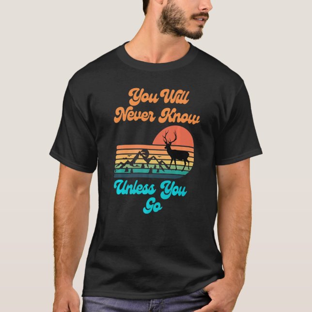 You Will Never Know Unless You Go Sunset Mountains T-Shirt (Front)