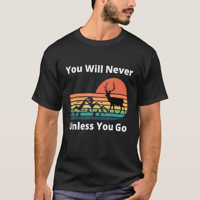 You Will Never Know Unless You Go Sunset Mountains T-Shirt (Front)