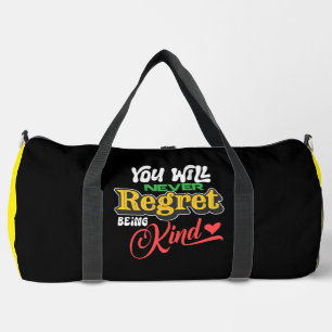 You Will Never Regret Being Kind Duffle Bag