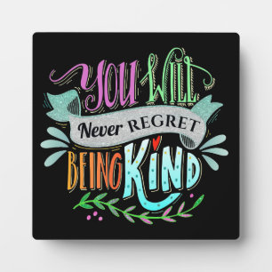 You Will Never Regret Being Kind Plaque