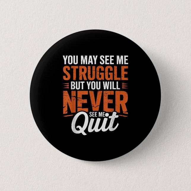 You Will Never See Me Quit, Motivational Quote  6 Cm Round Badge (Front)