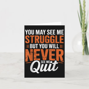 You Will Never See Me Quit, Motivational Quote  Card
