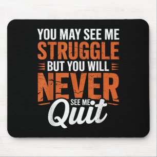 You Will Never See Me Quit, Motivational Quote  Mouse Mat