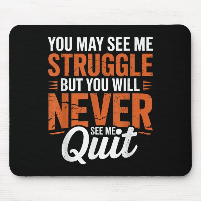 You Will Never See Me Quit, Motivational Quote  Mouse Mat (Front)