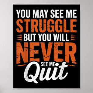 You Will Never See Me Quit, Motivational Quote  Poster