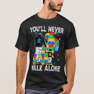 You Will Never Walk-alone Support Autism Kids Auti T-Shirt