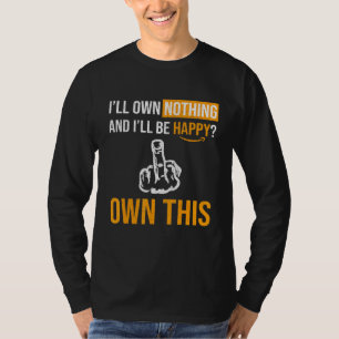 You Will Own Nothing And Be Happy - The Great Rese T-Shirt