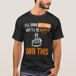 You Will Own Nothing and Be Happy The Great Reset T-Shirt