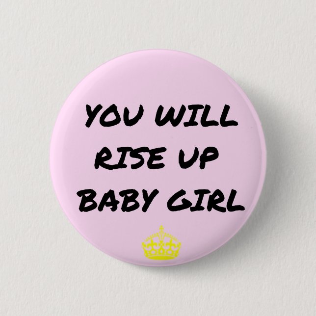 You Will Rise Up Baby Girl 6 Cm Round Badge (Front)