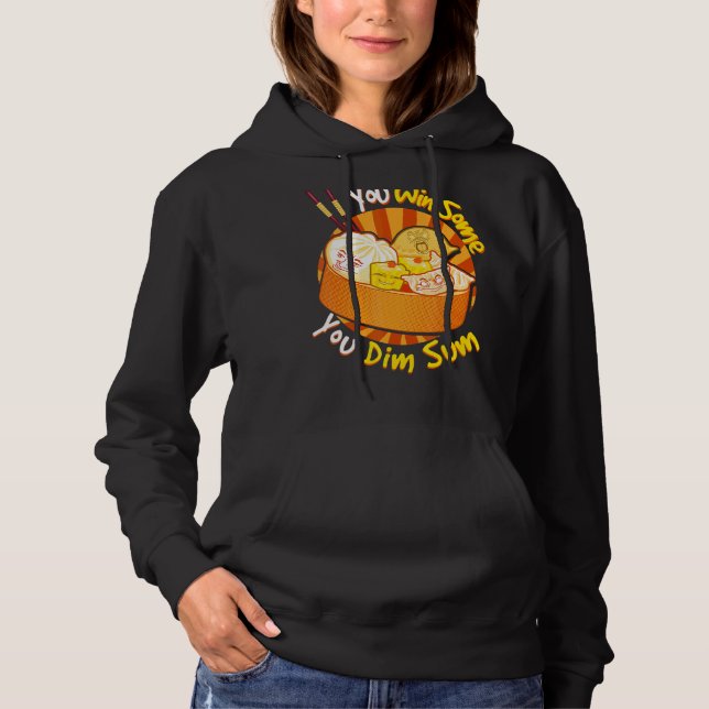 You Win Some You Dim Sum Chinese Foodie Dumplings  Hoodie (Front)