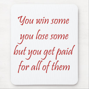 You Win Some You Lose Some Lawyer Mousepad