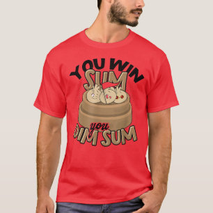 You win sum You dim sum  Baking Vegan Healthy Dims T-Shirt