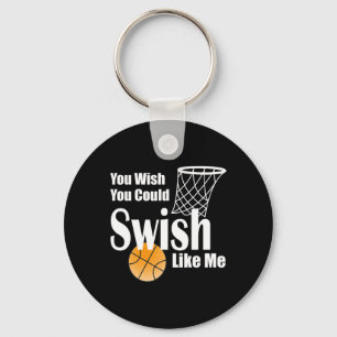 You Wish You Could Swish Like Me Sketll Key Ring