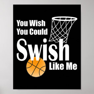 You Wish You Could Swish Like Me Sketll  Poster