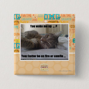 You woke me up 15 cm square badge