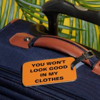 You Wont Look Good In My Clothes