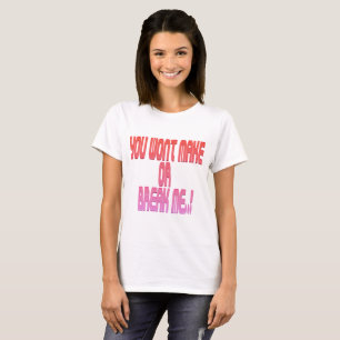 You Won't Make Or Break Me Women's Basic T-Shirt