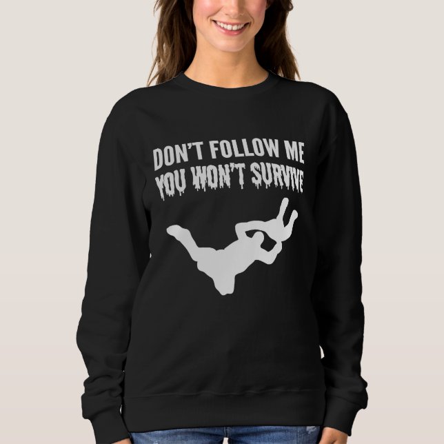 You Wont Survive Adventurous Person Sweatshirt (Front)