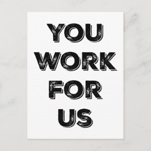 You Work for US constituent postcard